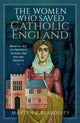 Book cover of: Women Who Saved Catholic England. By: Martyn Beardsley
