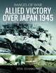 Book cover of: Allied Victory Over Japan 1945. By: Jon Diamond