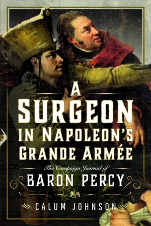 Surgeon in Napoleon’s Grande Armee