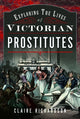 Book cover of: Exploring the Lives of Victorian Prostitutes. By: Claire Richardson