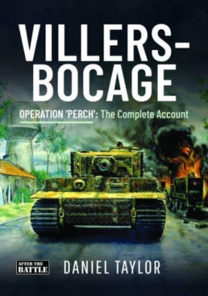 Villers-Bocage, Operation 'Perch': The Complete Account