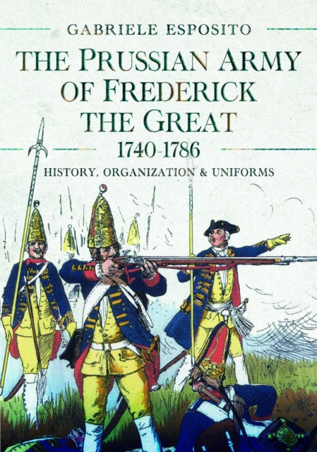 Book cover of: Prussian Army of Frederick the Great, 1740-1786. By: Gabriele Esposito