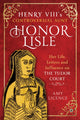 Book cover of: Henry VIII's Controversial Aunt, Honor Lisle. By: Amy Licence