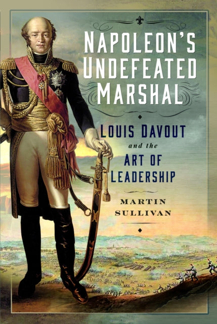 Book cover of: Napoleon’s Undefeated Marshal. By: Martin Sullivan