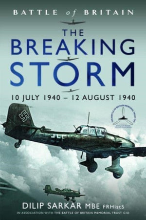 Battle of Britain The Breaking Storm, 10 July 1940 12 August 1940