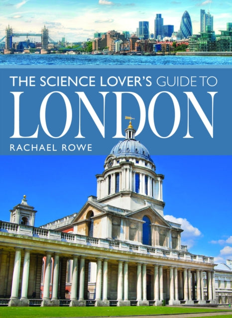 Book cover of: Science Lover's Guide to London. By: Rachael Rowe