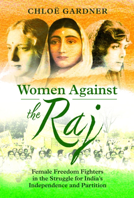 Book cover of: Women Against the Raj. By: Chloë Gardner