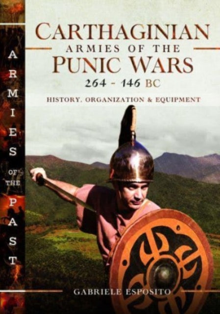 Book cover of: Carthaginian Armies of the Punic Wars, 264–146 BC. By: Gabriele Esposito