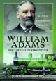 Book cover of: William Adams: His Life and Locomotives