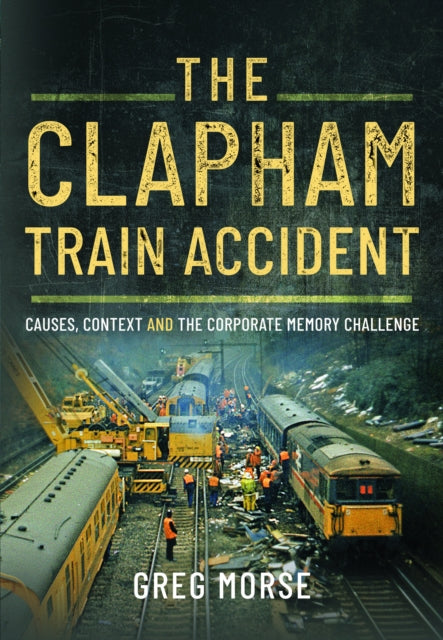 Book cover of: Clapham Train Accident. By: Greg Morse