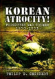 Book cover of: Korean Atrocity!. By: Philip D. Chinnery