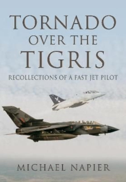 Book cover of: Tornado Over the Tigris. By: Michael John W. Napier