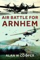 Book cover of: Air Battle for Arnhem. By: Alan W. Cooper