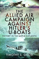 Book cover of: Allied Air Campaign Against Hitler's U-boats. By: Timothy S. Good