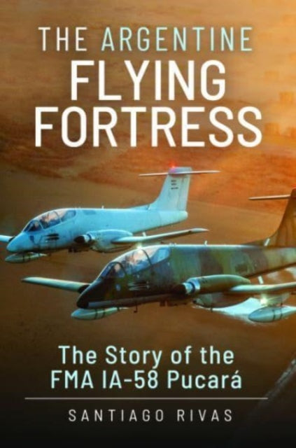 Book cover of: Argentine Flying Fortress. By: Santiago Rivas