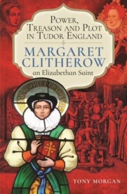 Book cover of: Power, Treason and Plot in Tudor England. By: Tony Morgan