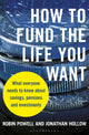 Book cover of: How to Fund the Life You Want. By: Robin Powell