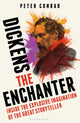 Dickens the Enchanter, Inside the Explosive Imagination of the Great Storyteller 9781399409193 Peter Conrad