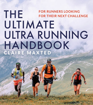 Ultimate Ultra Running Handbook, For runners looking for their next challenge