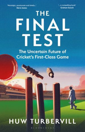 The Final Test, The Uncertain Future of Cricket’s First-Class Game