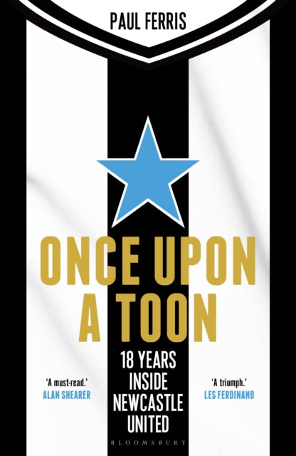 Once Upon a Toon, 18 Years Inside Newcastle United 9781399420112 Paul Ferris