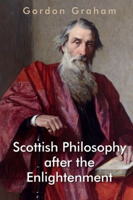 Book cover of: Scottish Philosophy After the Enlightenment. By: Gordon Graham