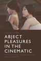 Book cover of: Abject Pleasures in the Cinematic. By: Aaron Kerner