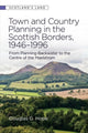 Book cover of: Town and Country Planning in the Scottish Borders, 1946-1996. By: Douglas G. Hope