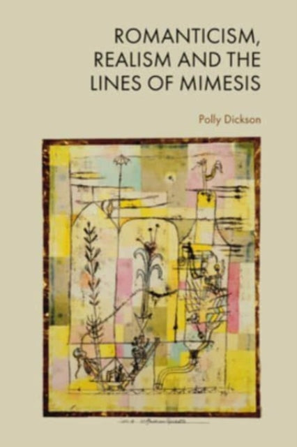 Book cover of: Romanticism, Realism and the Lines of Mimesis. By: Polly Dickson