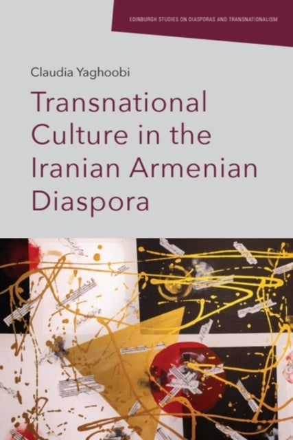 Book cover of: Transnational Culture in the Iranian Armenian Diaspora. By: Claudia Yaghoobi