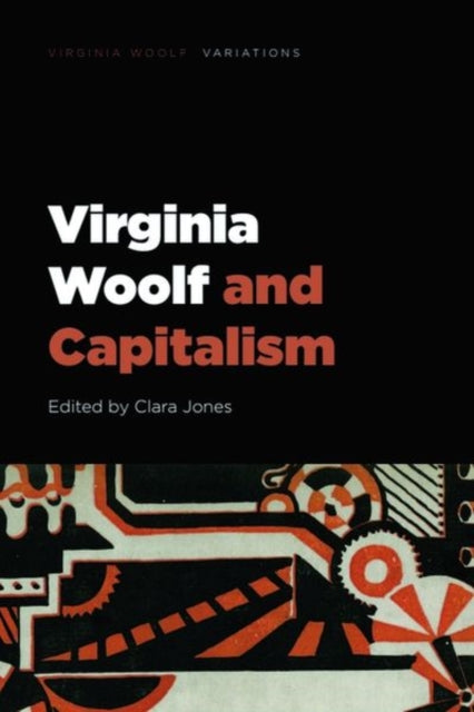 Book cover of: Virginia Woolf and Capitalism. By: Clara Jones