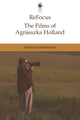 Book cover of: Refocus: the Films of Agnieszka Holland. By: Elzbieta Ostrowska