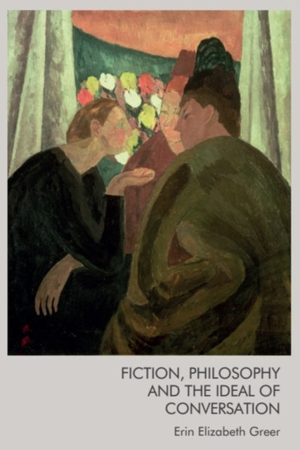 Book cover of: Fiction, Philosophy and the Ideal of Conversation