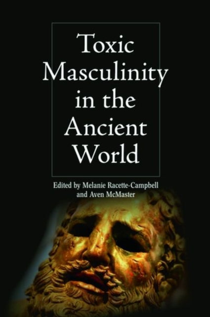 Toxic Masculinity in the Ancient World