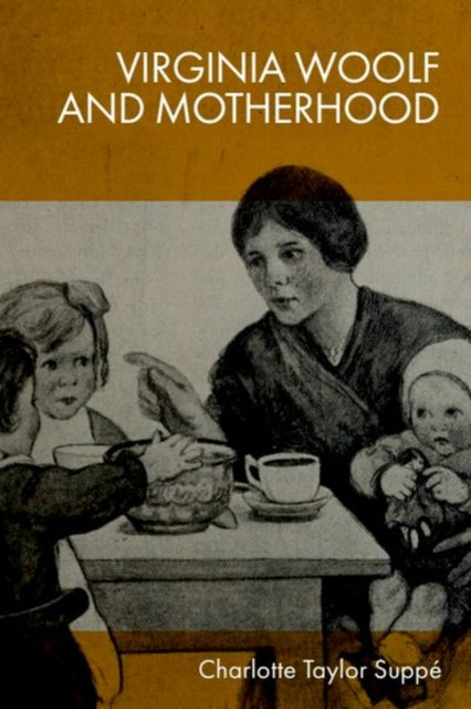 Book cover of: Virginia Woolf and Motherhood. By: Charlotte Taylor Suppé