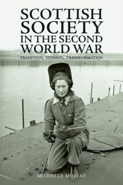 Book cover of: Scottish Society in the Second World War. By: Michelle Moffat