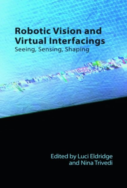 Book cover of: Robotic Vision and Virtual Interfacings. By: Luci Eldridge