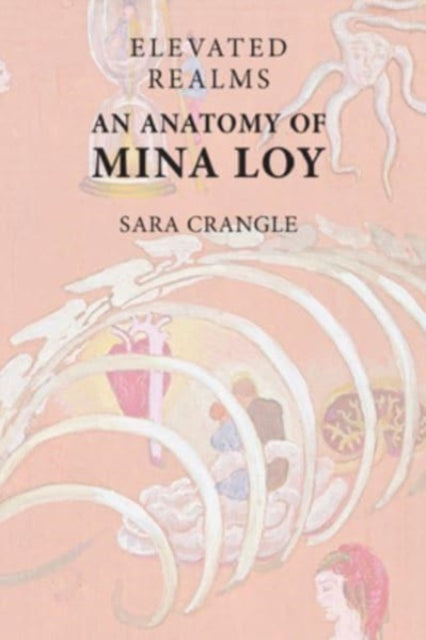 Book cover of: Elevated Realms   an Anatomy of Mina Loy. By: Sara Crangle