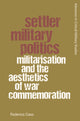 Book cover of: Settler Military Politics. By: Federica Caso