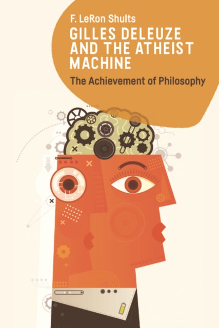 Book cover of: Gilles Deleuze and the Atheist Machine. By: F. LeRon Shults