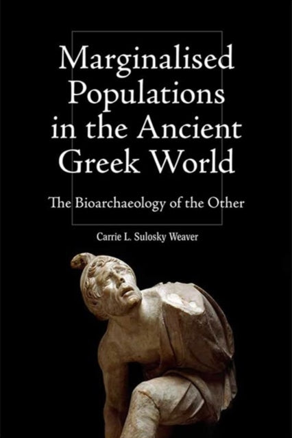 Book cover of: Marginalised Populations in the Ancient Greek World. By: Carrie L. Sulosky Weaver