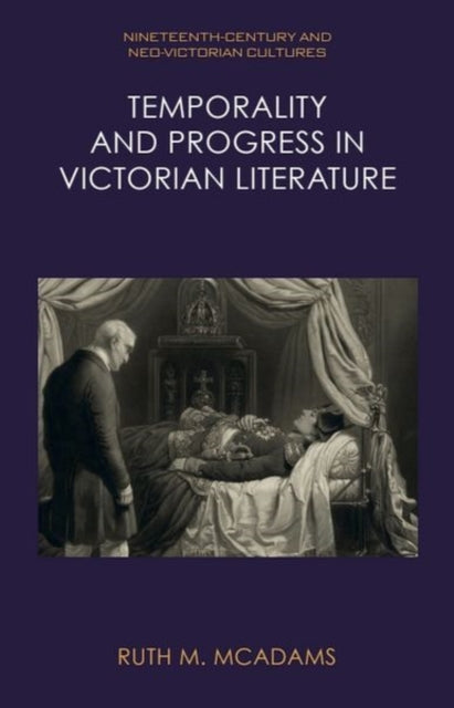 Book cover of: Temporality and Progress in Victorian Literature. By: Ruth M. McAdams