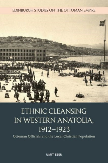 Ethnic Cleansing in Western Anatolia, 1912 1923