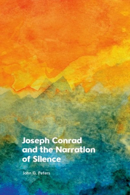 Book cover of: Joseph Conrad and the Narration of Silence. By: John Peters