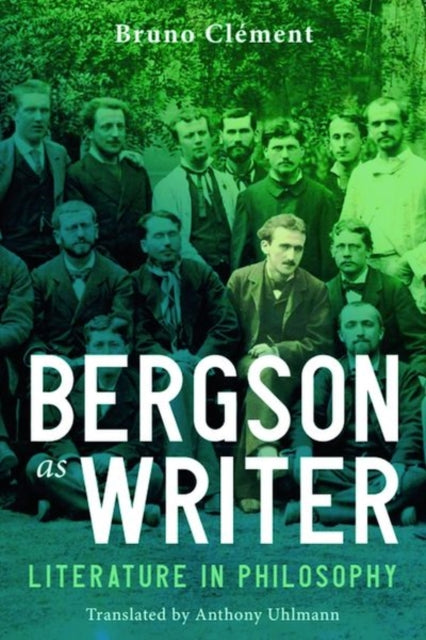 Book cover of: Bergson as Writer. By: Bruno Clément
