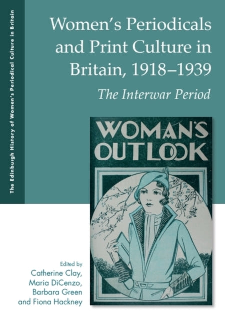 Book cover of: Women'S Periodicals and Print Culture in Britain, 1918-1939. By: Catherine Clay