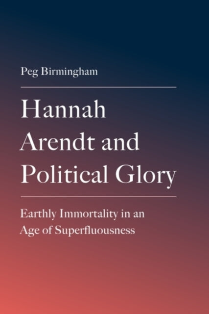 Book cover of: Hannah Arendt and Political Glory