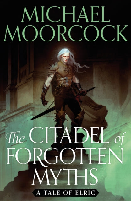 Book cover of: Citadel of Forgotten Myths. By: Michael Moorcock