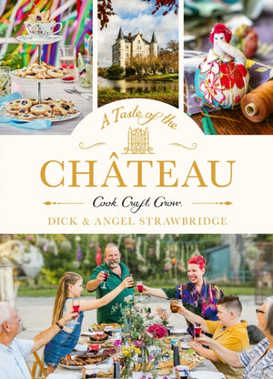 Taste of the Chateau, Master the art of seasonal celebrations with over 100 delicious recipes, beautiful crafts and inspiring gardening projects