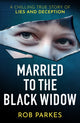 Book cover of: Married to the Black Widow. By: Rob Parkes